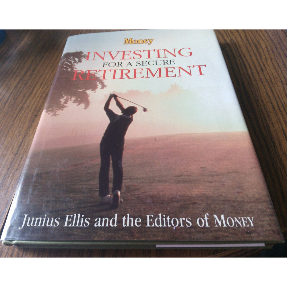1995 MONEY - INVESTING FOR A SECURE RETIREMENT BY JUNIUS ELLIS